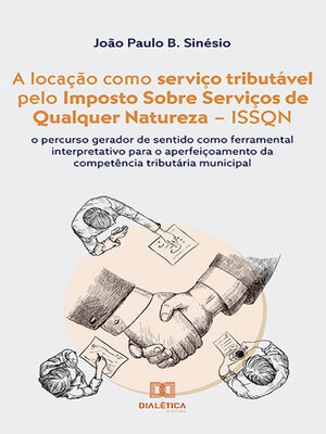 cover image of A locação como serviço tributável pelo Imposto Sobre Serviços de Qualquer Natureza – ISSQN